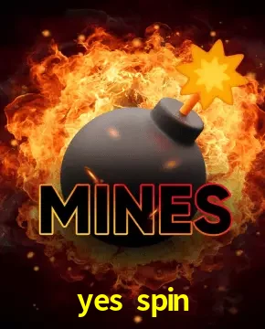 yes spin Mines